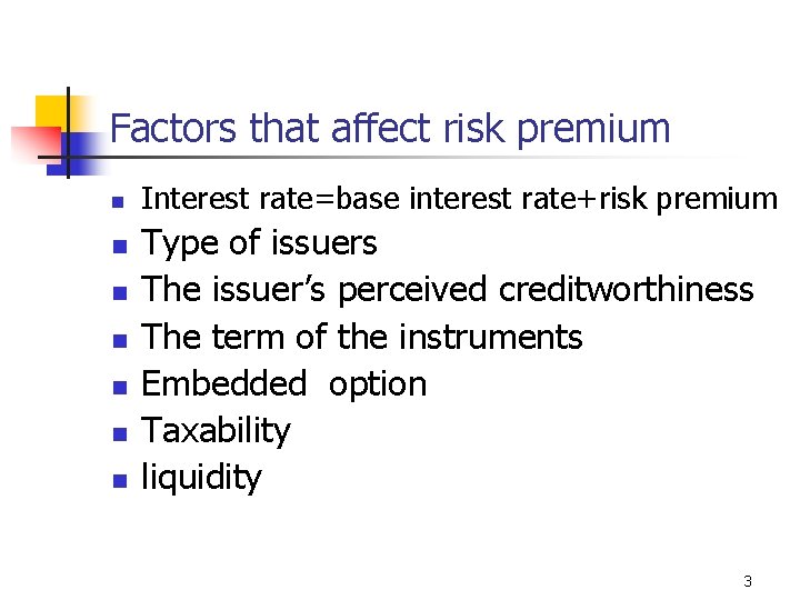 Factors that affect risk premium n n n n Interest rate=base interest rate+risk premium