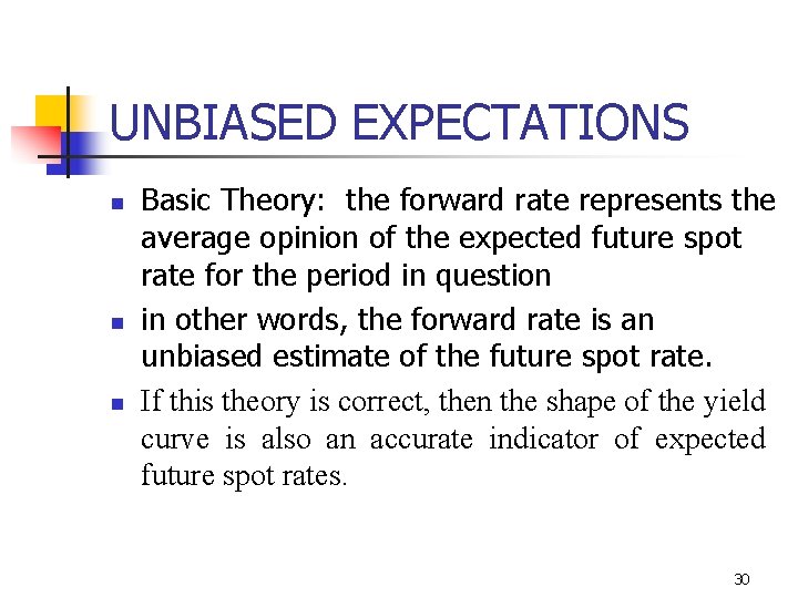 UNBIASED EXPECTATIONS n n n Basic Theory: the forward rate represents the average opinion