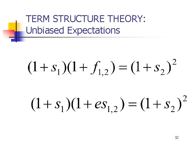 TERM STRUCTURE THEORY: Unbiased Expectations 32 
