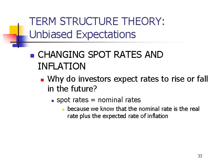TERM STRUCTURE THEORY: Unbiased Expectations n CHANGING SPOT RATES AND INFLATION n Why do