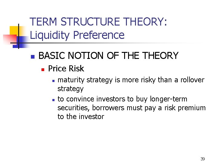 TERM STRUCTURE THEORY: Liquidity Preference n BASIC NOTION OF THEORY n Price Risk n