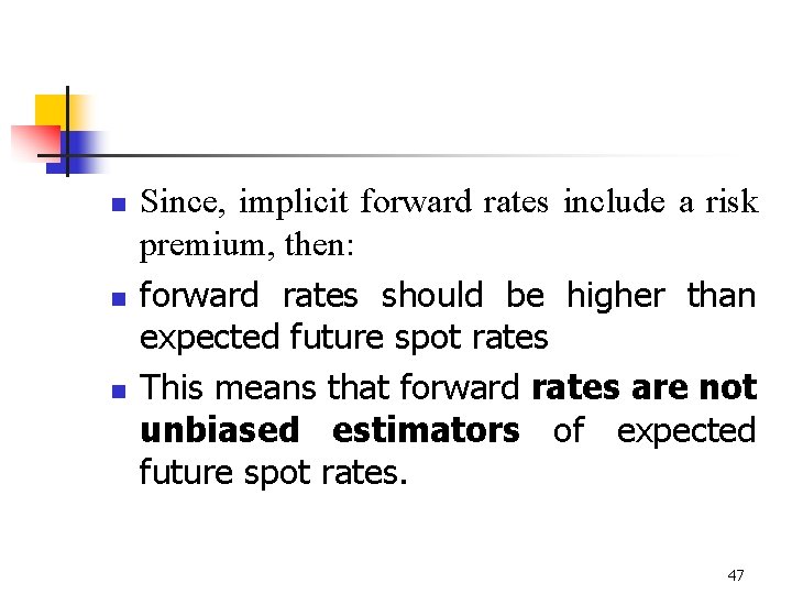 n n n Since, implicit forward rates include a risk premium, then: forward rates