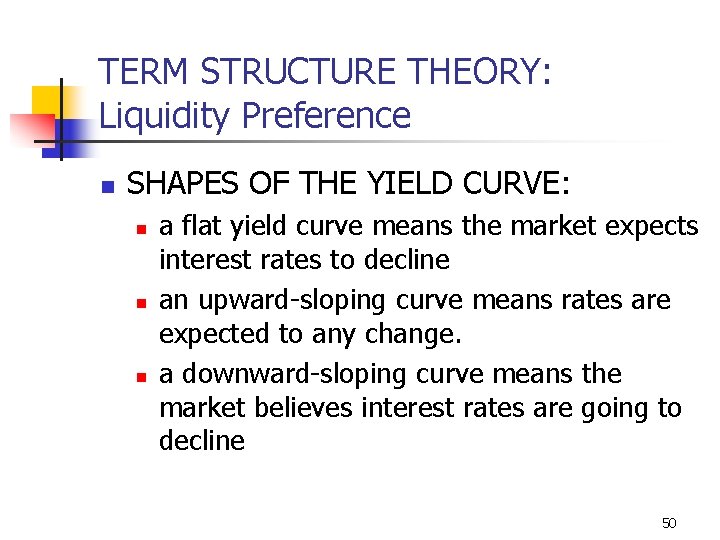 TERM STRUCTURE THEORY: Liquidity Preference n SHAPES OF THE YIELD CURVE: n n n