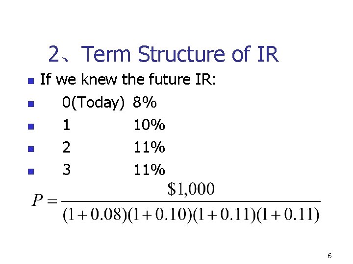 2、Term Structure of IR n n n If we knew the future IR: 0(Today)