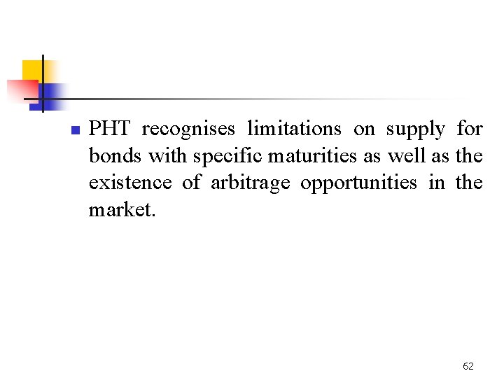 n PHT recognises limitations on supply for bonds with specific maturities as well as