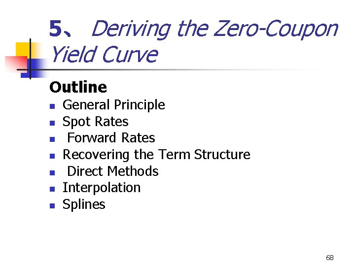 5、 Deriving the Zero-Coupon Yield Curve Outline n n n n General Principle Spot