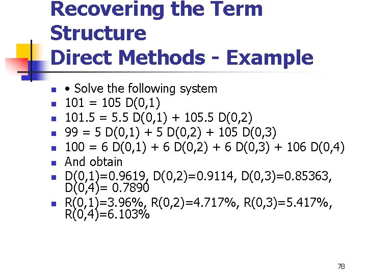 Recovering the Term Structure Direct Methods - Example n n n n • Solve