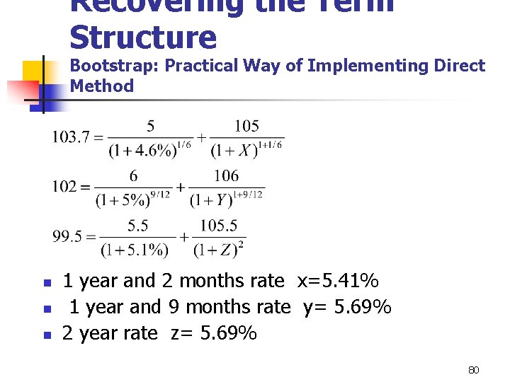 Recovering the Term Structure Bootstrap: Practical Way of Implementing Direct Method n n n
