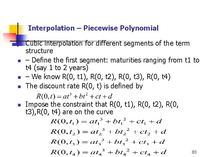 Interpolation – Piecewise Polynomial n n n Cubic interpolation for different segments of the