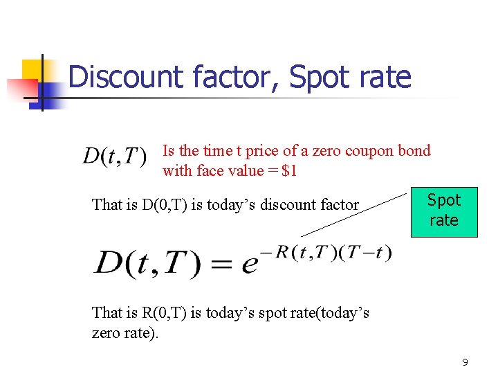 Discount factor, Spot rate Is the time t price of a zero coupon bond