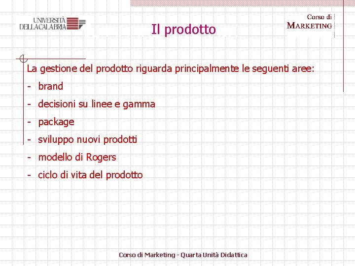 Il prodotto IL MARKETING-MIX La gestione del prodotto riguarda principalmente le seguenti aree: -