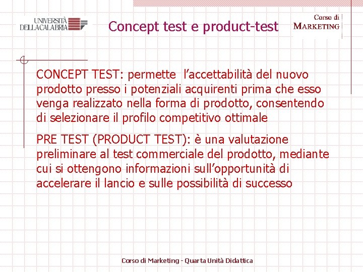 Concept test e product-test CONCEPT TEST: permette l’accettabilità del nuovo prodotto presso i potenziali