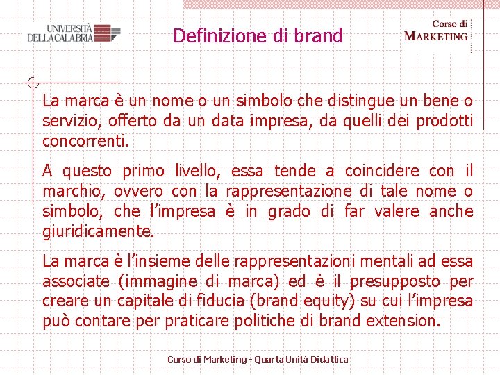 Definizione di brand La marca è un nome o un simbolo che distingue un