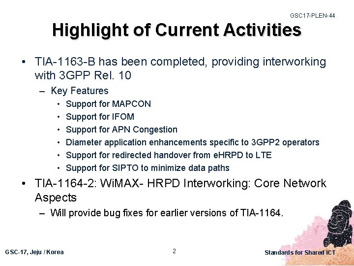 GSC 17 -PLEN-44 Highlight of Current Activities • TIA-1163 -B has been completed, providing