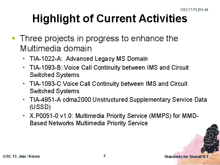 GSC 17 -PLEN-44 Highlight of Current Activities § Three projects in progress to enhance