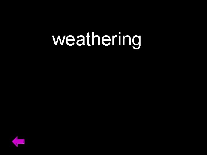 weathering 