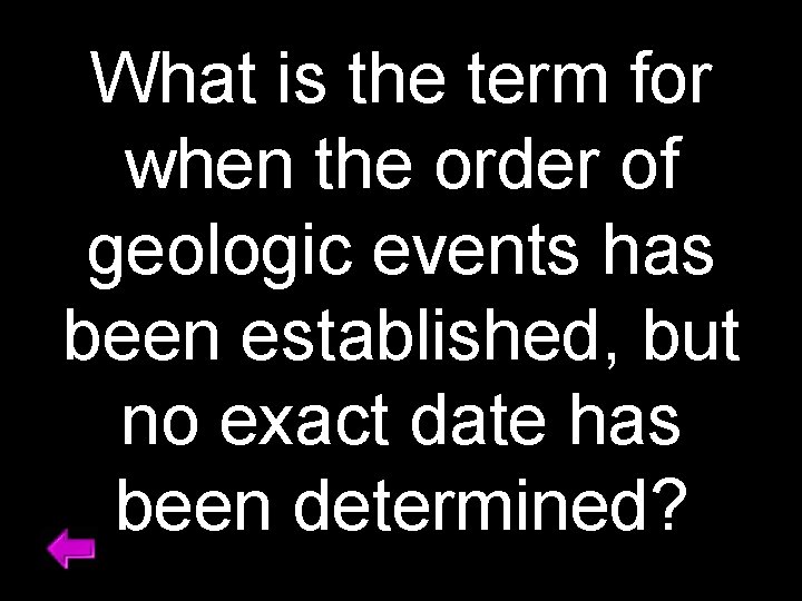 What is the term for when the order of geologic events has been established,