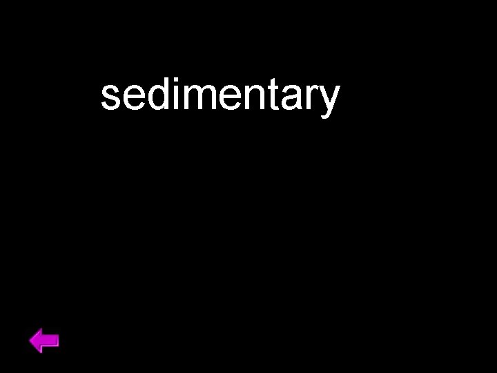 sedimentary 