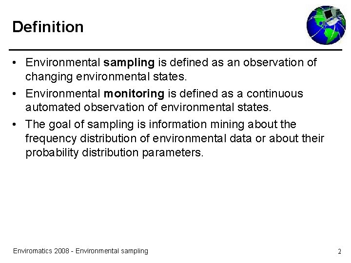 Definition • Environmental sampling is defined as an observation of changing environmental states. • Definition • Environmental sampling is defined as an observation of changing environmental states. •