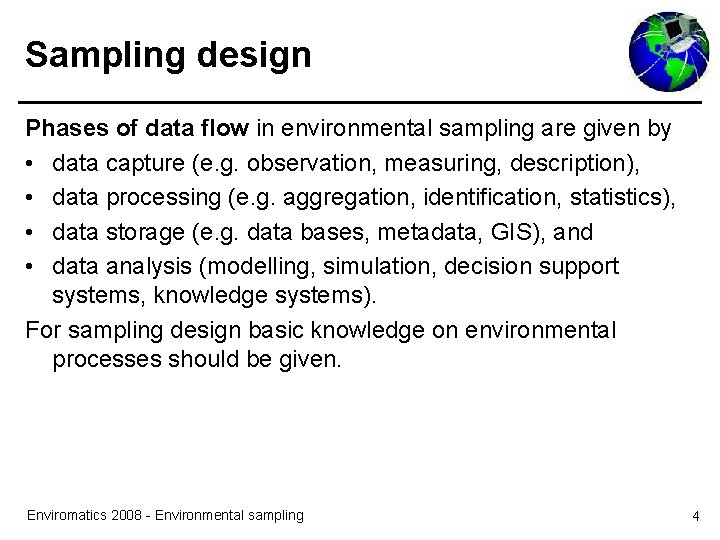 Sampling design Phases of data flow in environmental sampling are given by • data Sampling design Phases of data flow in environmental sampling are given by • data