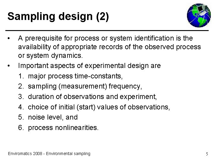 Sampling design (2) • • A prerequisite for process or system identification is the Sampling design (2) • • A prerequisite for process or system identification is the