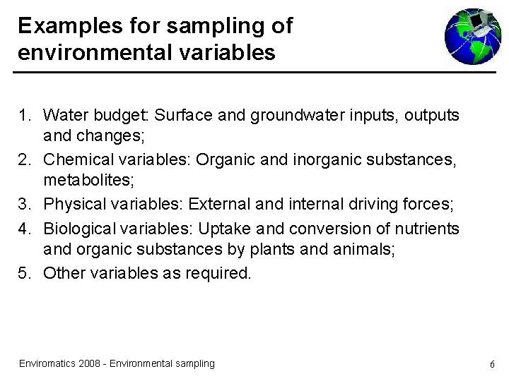 Examples for sampling of environmental variables 1. Water budget: Surface and groundwater inputs, outputs Examples for sampling of environmental variables 1. Water budget: Surface and groundwater inputs, outputs