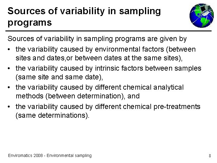 Sources of variability in sampling programs are given by • the variability caused by Sources of variability in sampling programs are given by • the variability caused by