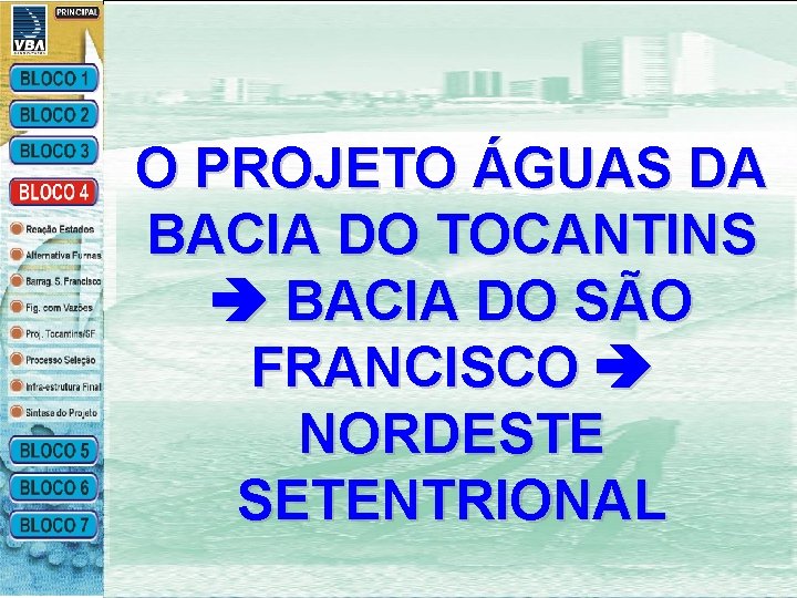 O PROJETO ÁGUAS DA BACIA DO TOCANTINS BACIA DO SÃO FRANCISCO NORDESTE SETENTRIONAL 