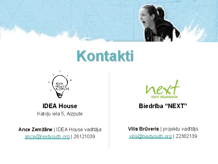 Kontakti IDEA House Biedrība “NEXT” Katoļu iela 5, Aizpute Ance Zemžāne | IDEA House