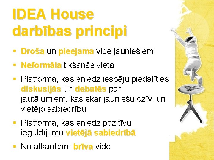 IDEA House darbības principi § Droša un pieejama vide jauniešiem § Neformāla tikšanās vieta