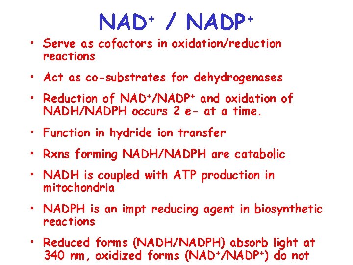 + NAD / + NADP • Serve as cofactors in oxidation/reduction reactions • Act