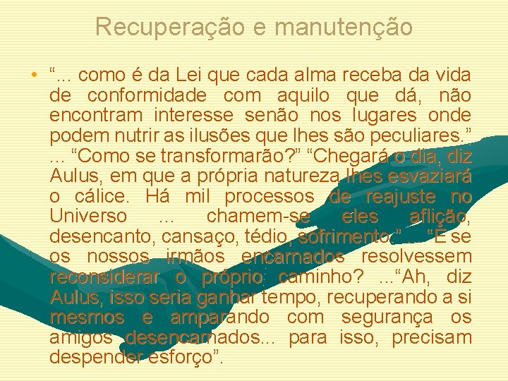 Recuperação e manutenção • “. . . como é da Lei que cada alma