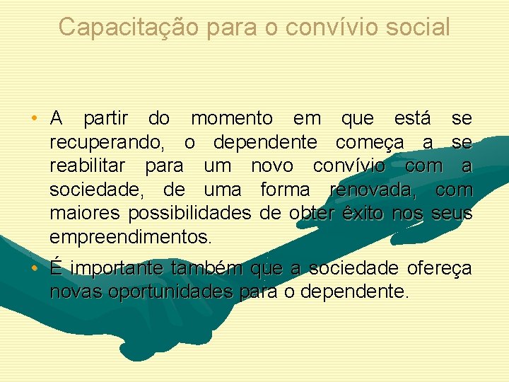 Capacitação para o convívio social • A partir do momento em que está se