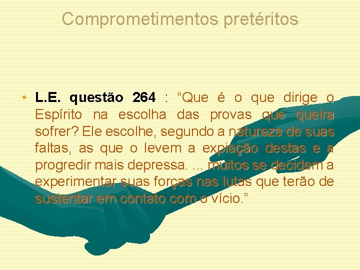 Comprometimentos pretéritos • L. E. questão 264 : “Que é o que dirige o