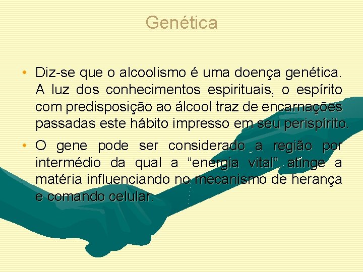 Genética • Diz-se que o alcoolismo é uma doença genética. A luz dos conhecimentos