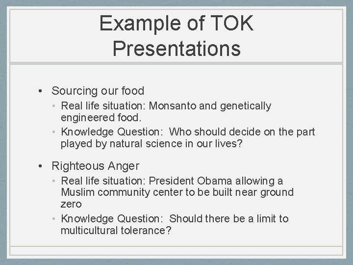 Example of TOK Presentations • Sourcing our food • Real life situation: Monsanto and
