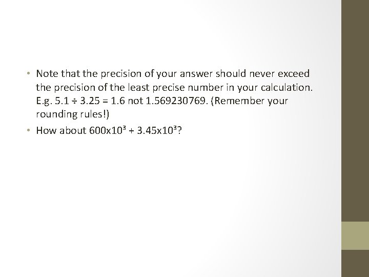 • Note that the precision of your answer should never exceed the precision • Note that the precision of your answer should never exceed the precision