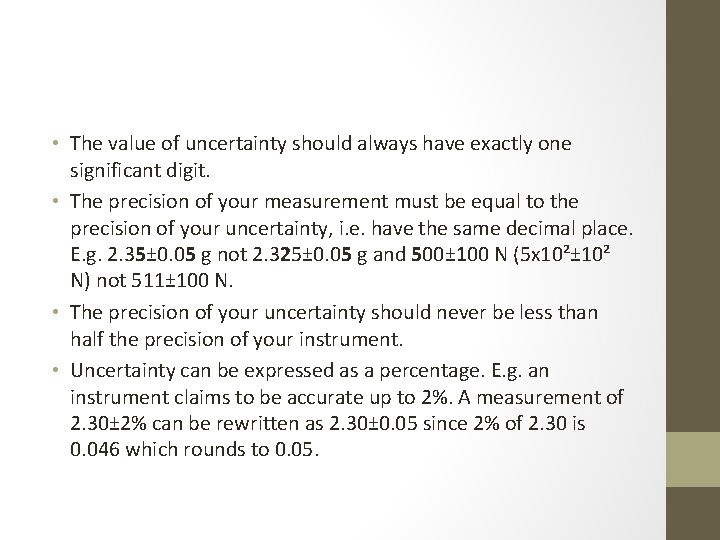 • The value of uncertainty should always have exactly one significant digit. • • The value of uncertainty should always have exactly one significant digit. •