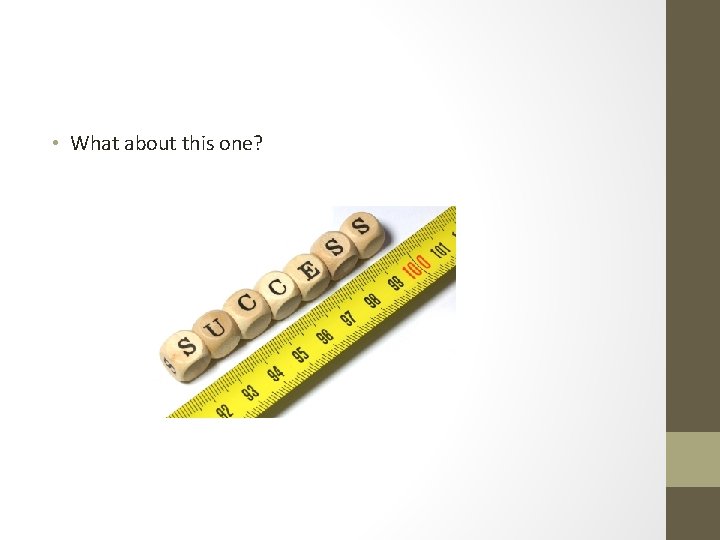 • What about this one? • What about this one?