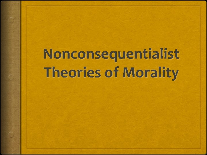 Nonconsequentialist Theories of Morality 