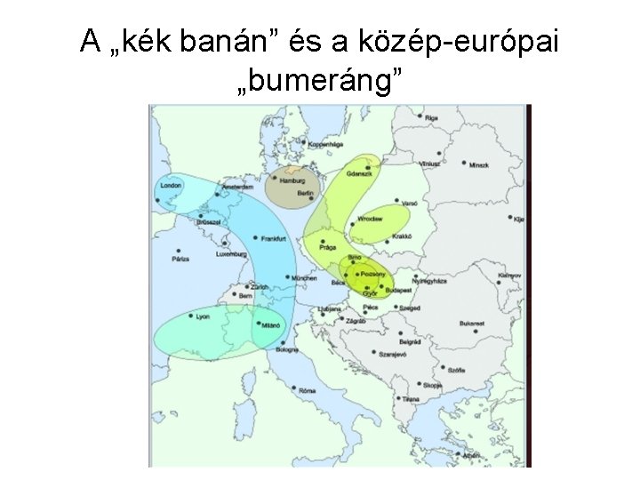 A „kék banán” és a közép-európai „bumeráng” 