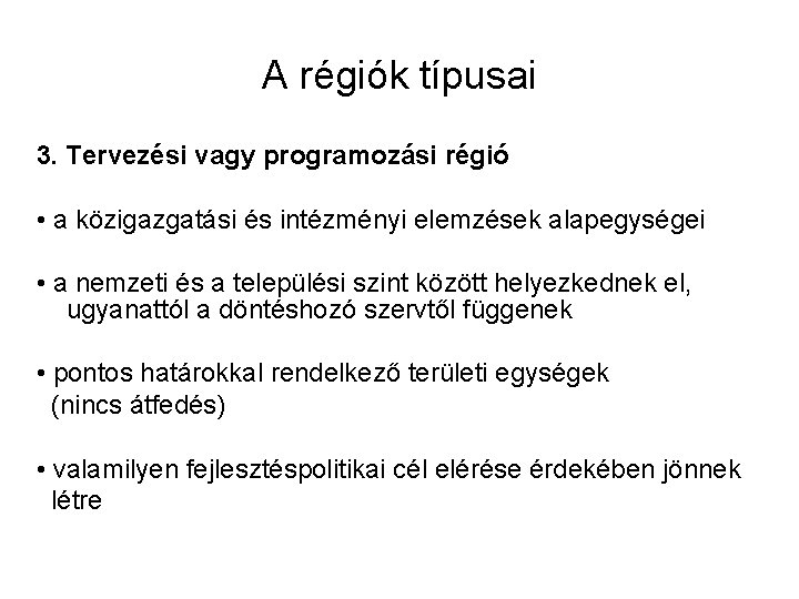 A régiók típusai 3. Tervezési vagy programozási régió • a közigazgatási és intézményi elemzések