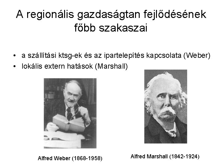 A regionális gazdaságtan fejlődésének főbb szakaszai • a szállítási ktsg-ek és az ipartelepítés kapcsolata