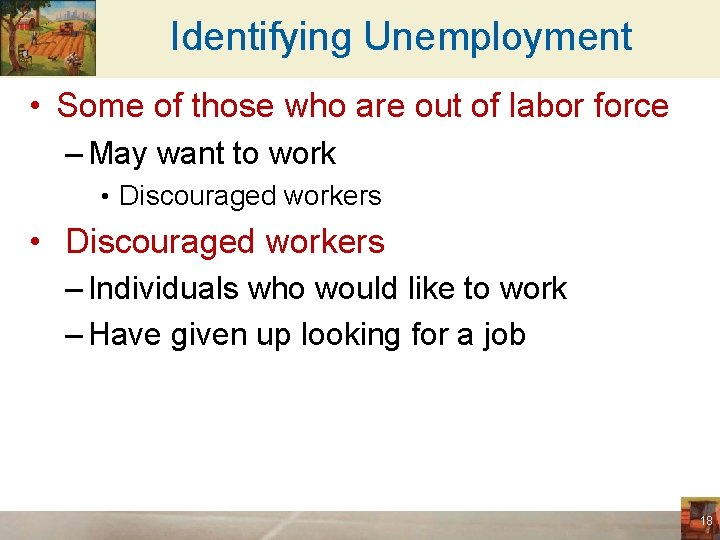 Identifying Unemployment • Some of those who are out of labor force – May