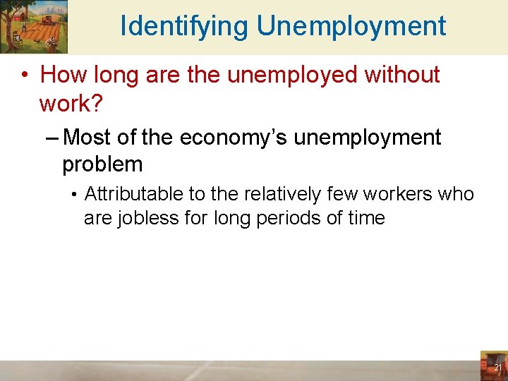 Identifying Unemployment • How long are the unemployed without work? – Most of the