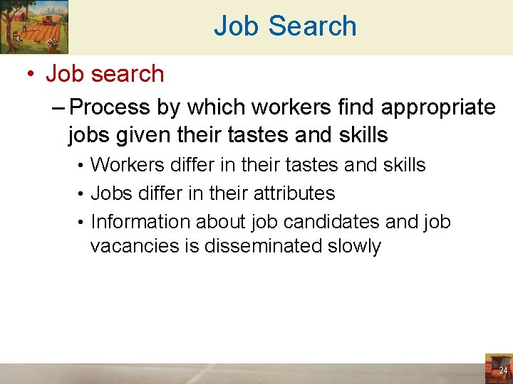 Job Search • Job search – Process by which workers find appropriate jobs given