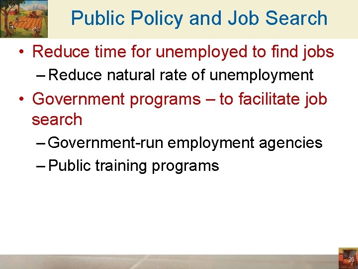 Public Policy and Job Search • Reduce time for unemployed to find jobs –