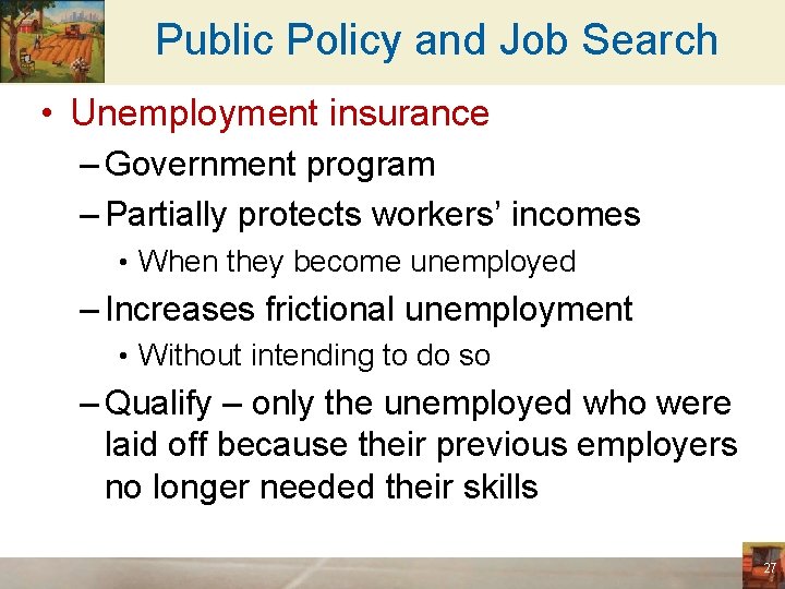 Public Policy and Job Search • Unemployment insurance – Government program – Partially protects