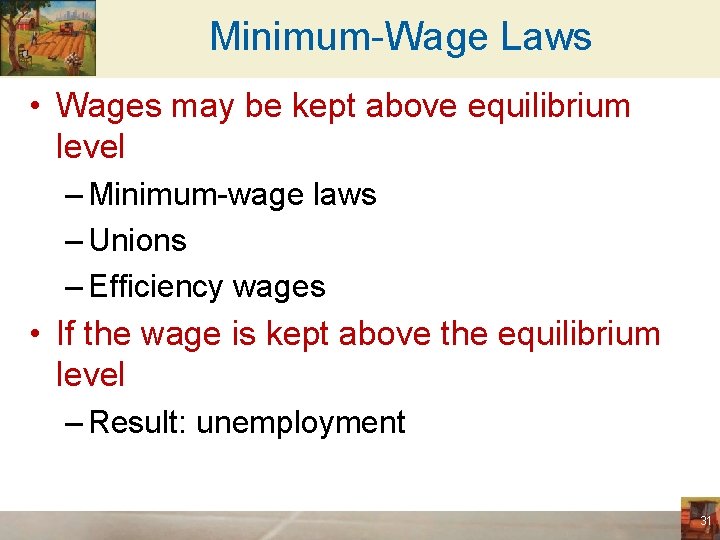 Minimum-Wage Laws • Wages may be kept above equilibrium level – Minimum-wage laws –