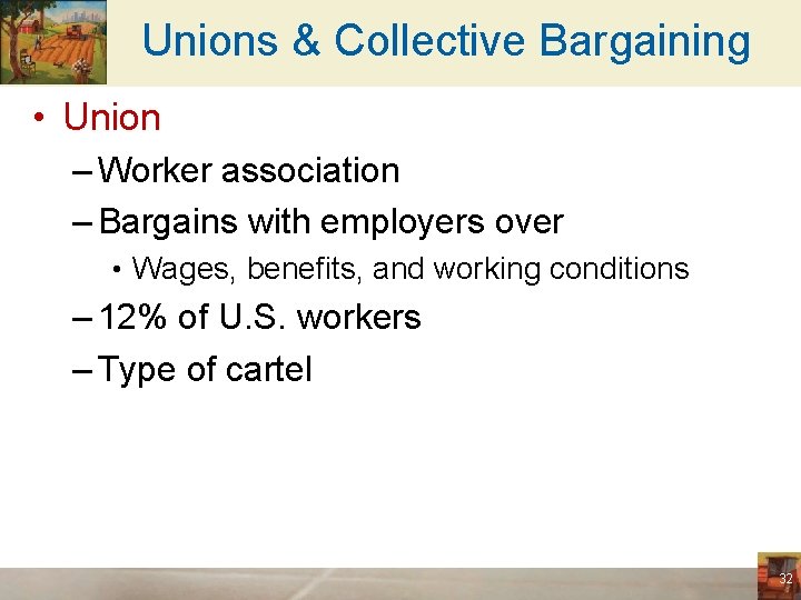 Unions & Collective Bargaining • Union – Worker association – Bargains with employers over